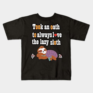 Took an oath to always love the lazy sloth t-shirt Kids T-Shirt